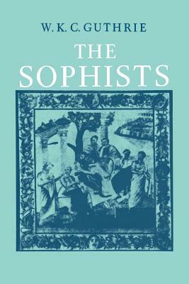 The Sophists by W. K. C. Guthrie