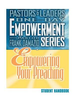 Empowering Your Preaching - Student Handbook by Frank Damazio