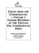 Voices from the Underground: Insider histories of the Vietnam era underground press by Ken Wachsberger