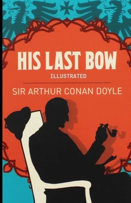 His Last Bow Illustrated by Arthur Conan Doyle