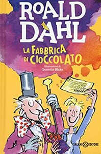 La fabbrica di cioccolato by Roald Dahl