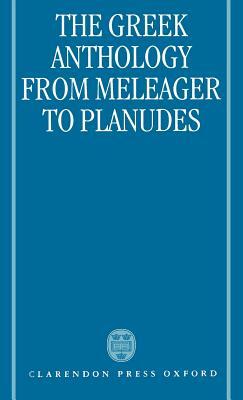 The Greek Anthology: From Meleager to Planudes by Alan Cameron