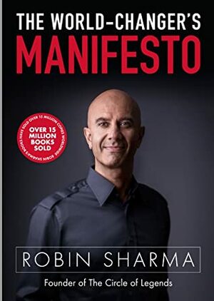 The World-Changers Manifesto by Robin S. Sharma