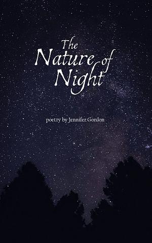 The Nature of Night by Jennifer Gordon