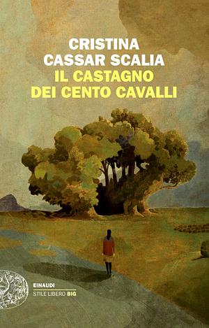 Il Castagno dei cento cavalli by Cristina Cassar Scalia, Cristina Cassar Scalia