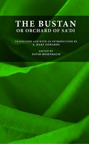 The Bustan or Orchard of Sa'di by A. Hart Edwards, Saadi, David Rosenbaum