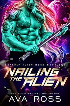 Nailing the Alien by Ava Ross