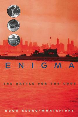 Enigma: The Battle For The Code by Hugh Sebag-Montefiore