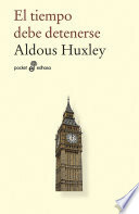 El tiempo debe detenerse by Aldous Huxley