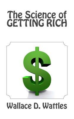 The Science of Getting Rich by Wallace D. Wattles