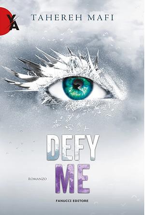 Defy me: romanzo by Tahereh Mafi