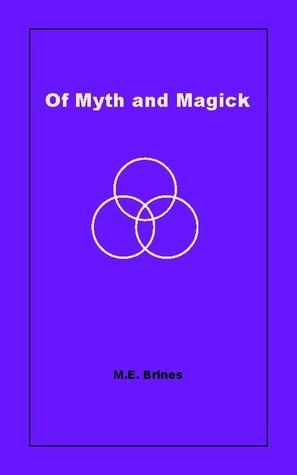 Of Myth and Magick by M.E. Brines