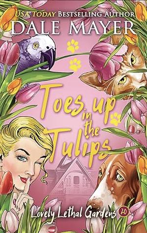 Toes Up in the Tulips by Dale Mayer