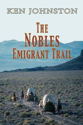 The Nobles Emigrant Trail by Ken Johnston