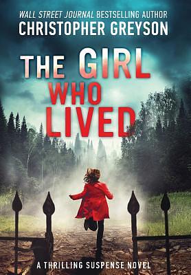 The Girl Who Lived: A Thrilling Suspense Novel by Christopher Greyson