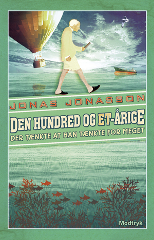 Den hundrede og et-årige, der tænkte at han tænkte for meget by Jonas Jonasson