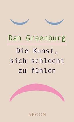 Die Kunst, sich schlecht zu fühlen by Marcia Jacobs, Dan Greenburg, Dan Greenburg