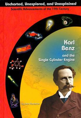 Karl Benz and the Single Cylinder Engine by John Bankston