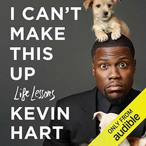 I Can't Make This Up: Life Lessons by Kevin Hart, Neil Strauss