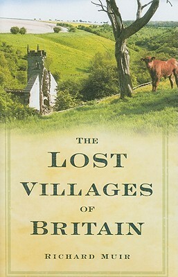 The Lost Villages of Britain by Richard Muir