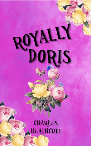 Royally Doris by Charles Heathcote