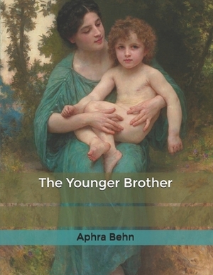 The Younger Brother by Aphra Behn