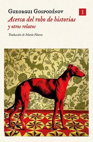 Acerca del robo de historias y otros relatos by Georgi Gospodinov