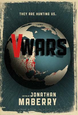 V-Wars by Scott Nicholson, Gregory Frost, Jonathan Maberry, Keith R. A. DeCandido, John Everson, Trevor Hutchison, Nancy Holder, James A. Moore, Yvonne Navarro