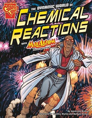 The Dynamic World of Chemical Reactions with Max Axiom, Super Scientist by Tammy Enz