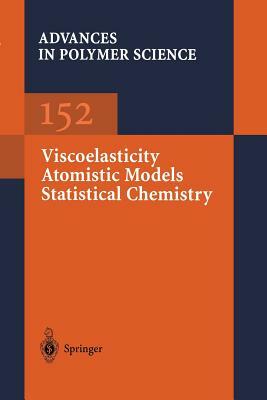 Viscoelasticity Atomistic Models Statistical Chemistry by Karel Dusek, Ann-Christine Albertsson, Akihiro Abe