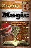 Everyday Magic: Spells & Rituals for Modern Living by Dorothy Morrison