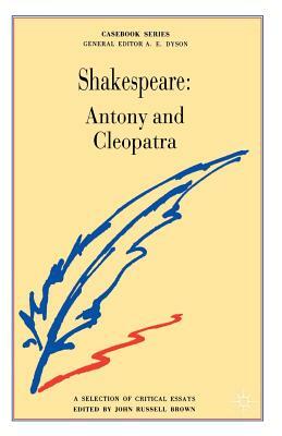 Shakespeare: Antony and Cleopatra: A casebook by John Russell Brown