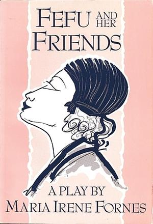 Fefu and Her Friends by María Irene Fornés