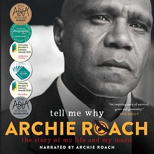 Tell Me Why: The Story of My Life and My Music by Archie Roach