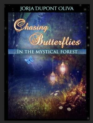 Chasing Butterflies in the Mystical Forest (#2) by Jorja DuPont Oliva