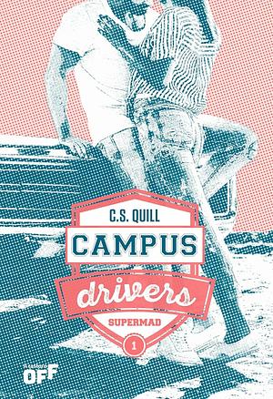 Campus Drivers 1. Supermad by C.S. Quill