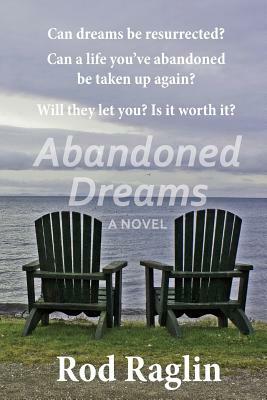 Abandoned Dreams by Rod Raglin