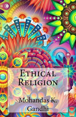 Ethical Religion by Mahatma Gandhi