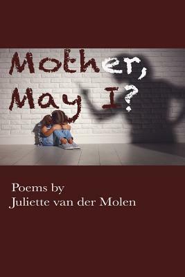 Mother, May I? by Juliette Van Der Molen