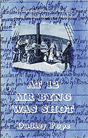 At 12 Mr. Byng was Shot by Dudley Pope