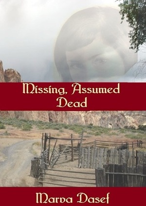 Missing, Assumed Dead by Marva Dasef