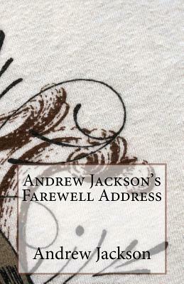 Andrew Jackson's Farewell Address by Andrew Jackson