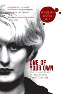 One of Your Own: The Life and Death of Myra Hindley by Carol Ann Lee