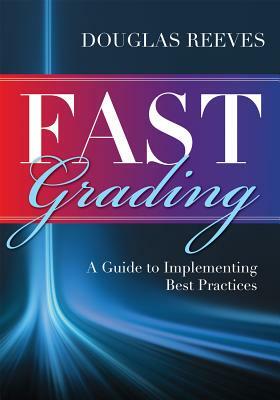 Fast Grading: A Guide to Implementing Best Practices: Common Mistakes Educators Make with Grading Policies by Douglas Reeves