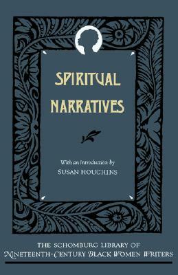 Spiritual Narratives by Julia a. J. Foote, Maria W. Stewart, Jarena Lee