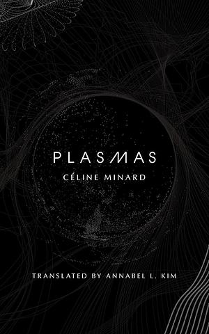 Plasmas by Céline Minard