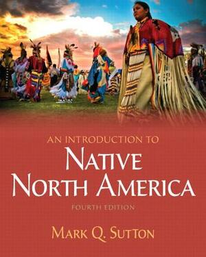 Introduction to Native North America by Mark Q. Sutton