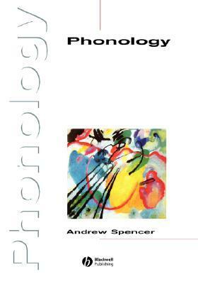Phonology: Theory and Description by Andrew Spencer