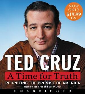 A Time for Truth: Reigniting the Promise of America by Ted Cruz