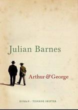 Arthur &amp; George: roman by Julian Barnes